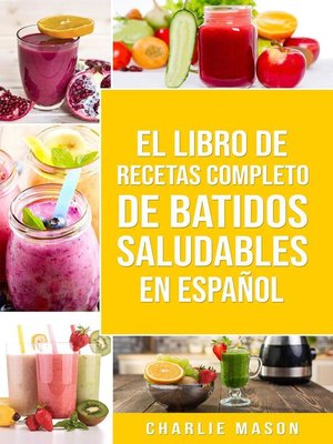 cover image of El Libro De Recetas Completo De Batidos Saludables En Español